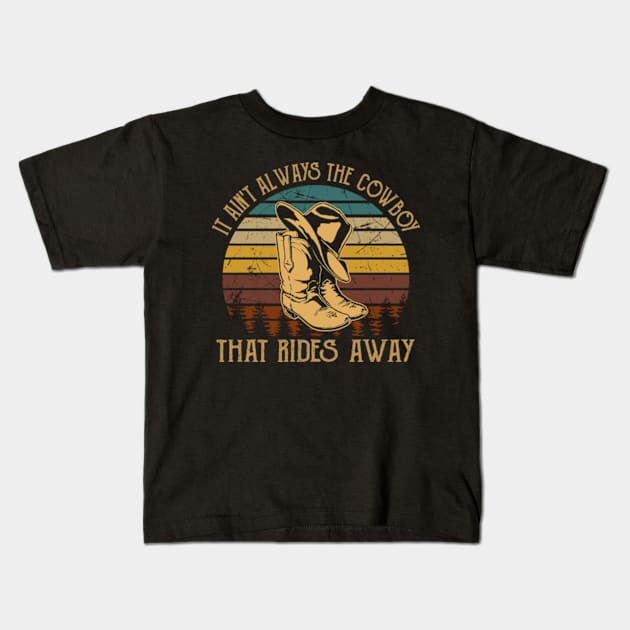 It Ain't Always The Cowboy That Rides Away Boots Cowboy & Hat Music Quote Kids T-Shirt by Chocolate Candies